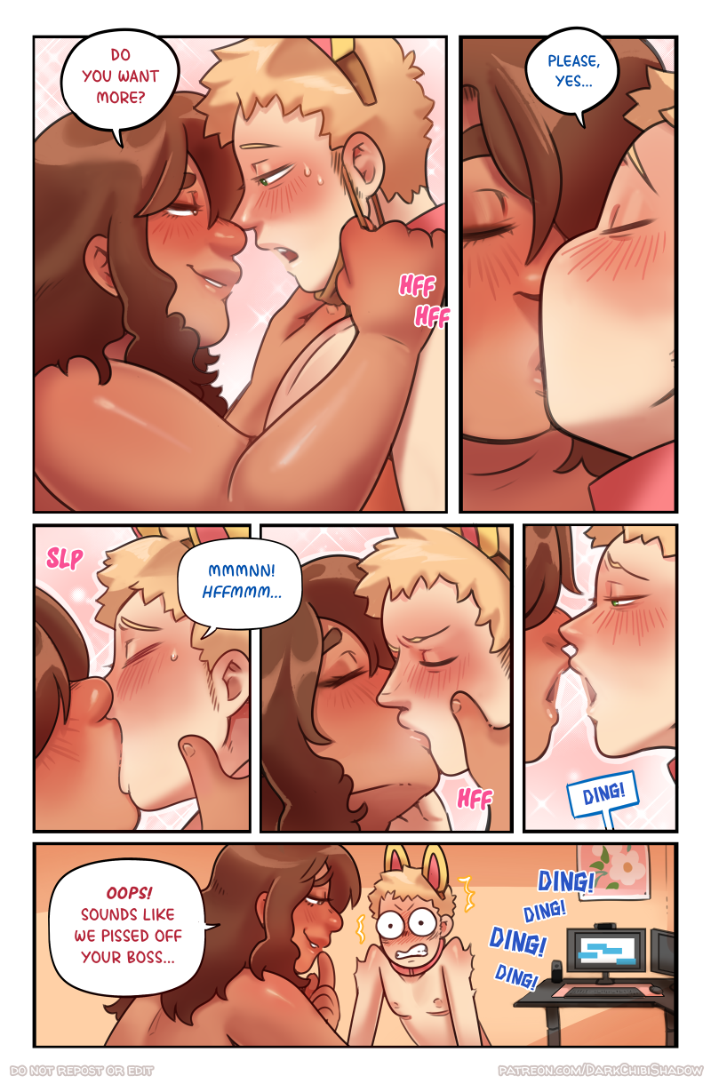 Page 17: Sophie leans in to kiss Dylan, pulling down his mask and asks, "Do you want more?" He leans in and kisses her, saying, "Yes, Please". He moans as they kiss deeply with tongue. As they pull away, you can see Dylan's computer ding from outside the panel. Sophie giggles, saying, "Oops! Sounds like we pissed off your boss..." Dylan looks shocked as his computer dings in the background.