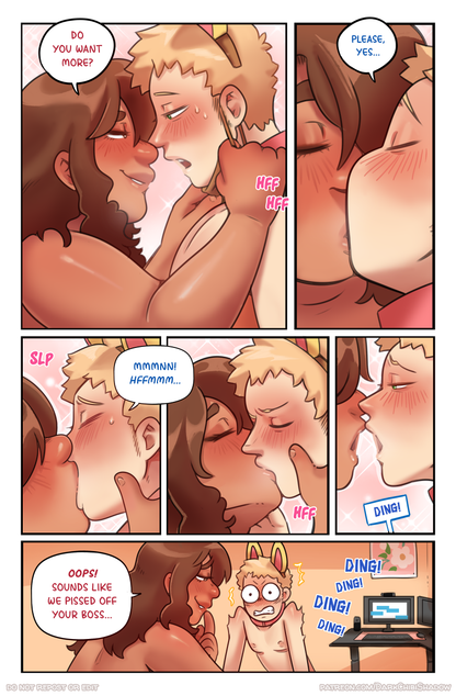 Page 17: Sophie leans in to kiss Dylan, pulling down his mask and asks, "Do you want more?" He leans in and kisses her, saying, "Yes, Please". He moans as they kiss deeply with tongue. As they pull away, you can see Dylan's computer ding from outside the panel. Sophie giggles, saying, "Oops! Sounds like we pissed off your boss..." Dylan looks shocked as his computer dings in the background.