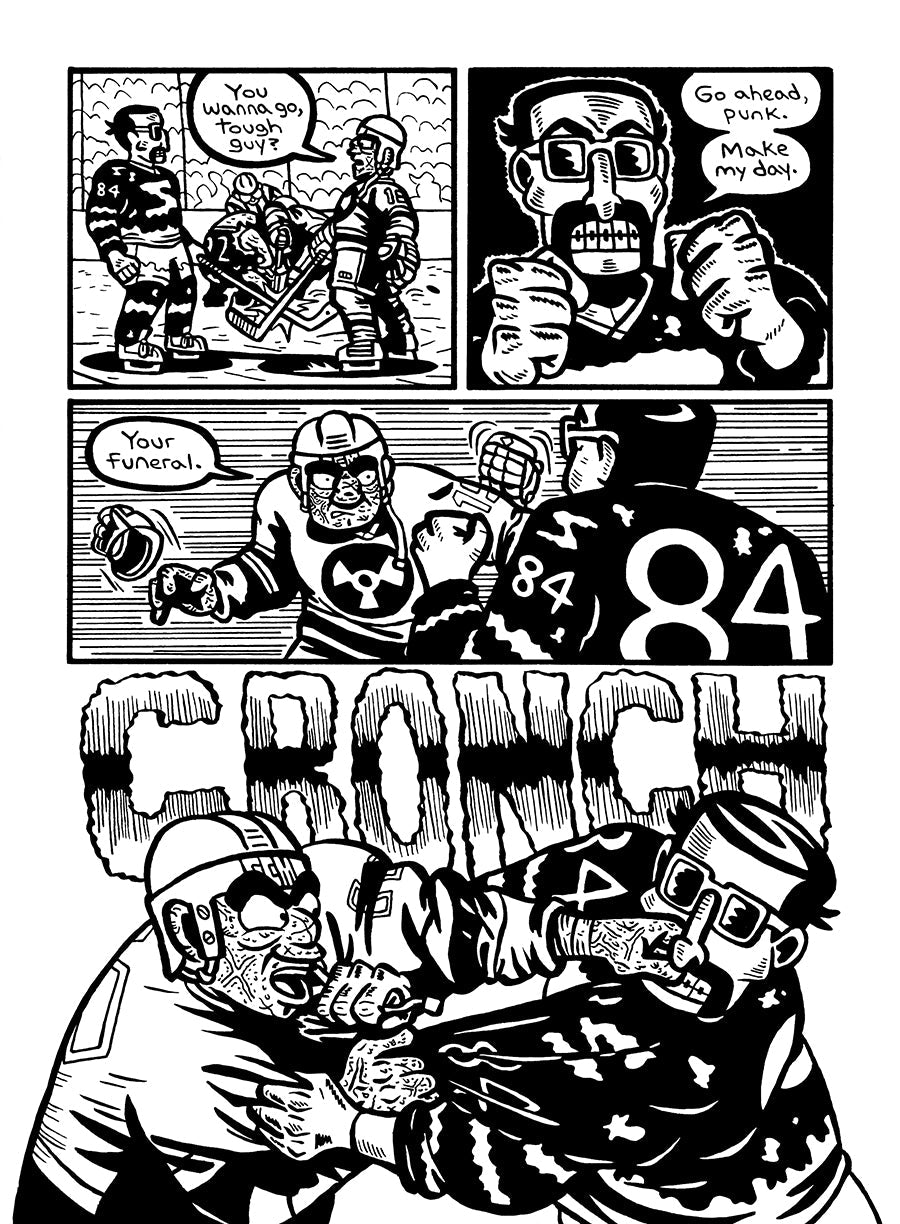 Page 1 - Black and white comic page with 4 panels.
Panel 1, Nice Guy and Ugly Dave are lined up across from each other. Nice Guy is large, with blocky features and square sunglasses. He wears a black hockey jersey with a white S on the front, stripes around the elbows and waist, and the number 84. Ugly Dave is smaller, and his face is heavily scarred and dented. He wears a white jersey with a black nuclear symbol on the chest, black and white stripes on the elbows and waist, and the number 15 in white. Ugly