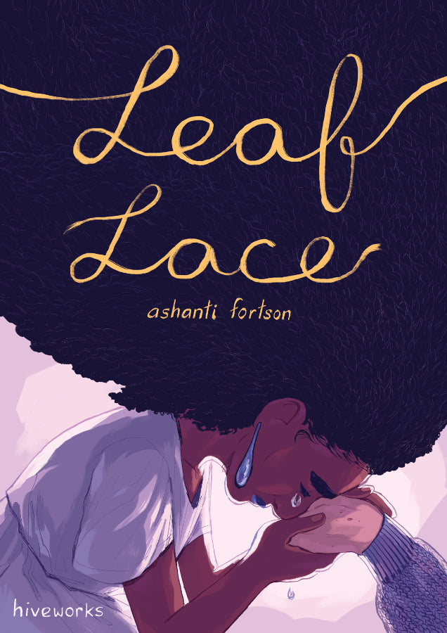 Cover illustration for the comic titled Leaf Lace, by Ashanti Fortson. The title takes up half the composition, hand-lettered in a cursive style to evoke thread and yarn. Beneath the title, a dark-skinned woman kneels over, tenderly and sadly clutching an older woman’s hand. Tears fall from the central woman’s face, echoing her teardrop earrings. The older woman is not visible aside from her hand. The central woman’s dark, tightly curled hair sweeps upwards from her form, becoming the backdrop for the title