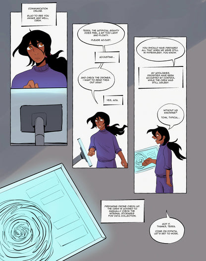 Page 02: First panel: A computerized voice says, “Communication online. Glad to see you awake and well, crew.” while Ada is working at a touchscreen and listening. Second panel: The woman in the purple sports suit, Ada, answers: “Terra, the artificial gravity does feel a bit too light and floaty. Please adjust.” Computer voice of the Terra on-board computer: “Adjusting…” Ada says: “And check the drones, I want to send them out asap.” Terra agrees with the words “Yes, Ada.” Third panel: Ada says: “You should