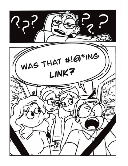 P1: Lee squints their eyes with their hands on the wheel. Question marks surround them.
P2: The whole car looks at Lee as they yell, “WAS THAT #!@*ING LINK?”