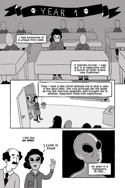 A black ribbon labeled "Year 1" marks the protagonist's first year of  high school. She sits among other uniformed students, narrating her  unusual first week. At first, she was placed in a normal freshman class,  but after taking a test that allowed her to skip a year, she was moved  into a sophomore class. A panel shows a teacher leading her into the new  classroom, where she feels out of place. A close-up of her nervous face  is followed by a comical panel where she imagines herself as an alien,  saying,