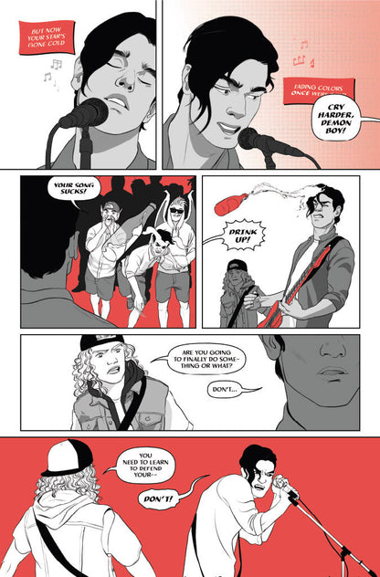Page 2
Panel 1: Victor’s eyes are closed, his expression soft as he continues singing, “But now your star’s gone cold…”
Panel 2: Victor opens his eyes. He’s distracted by noise from the crowd. As Victor sings, “Fading colors once were bold,” someone off-panel yells, “CRY HARDER, DEMON BOY!”
Panel 3: Over Victor’s shoulder, we see three demonic frat boys in the crowd. One of them cups his mouth to yell, “YOUR SONG SUCKS!” Another with giant horns hurls a beer bottle towards Victor.
Panel 4: One of the demons