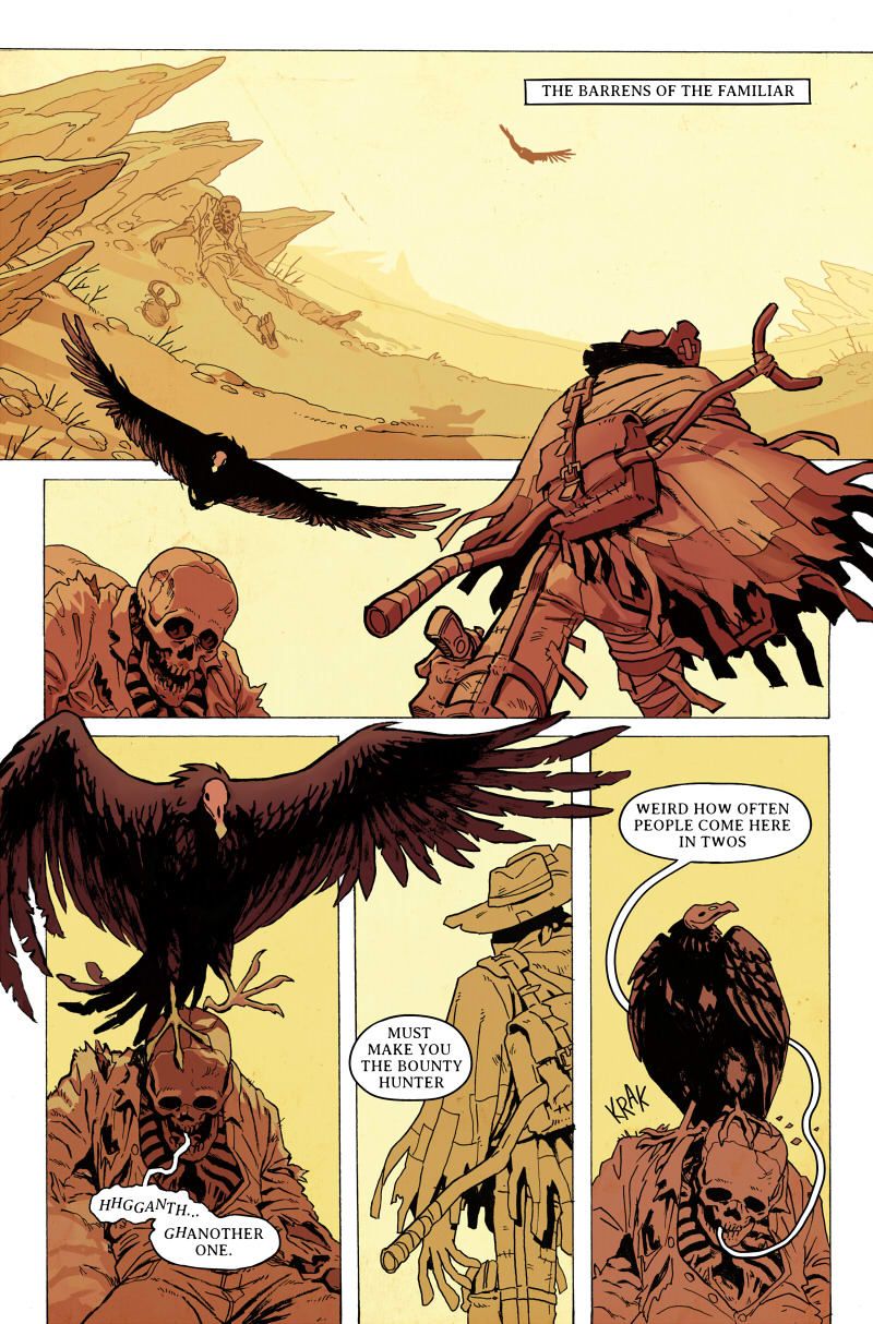 Page 2, Panel 1: The traveler ignores the vulture. "He isn't talking to me." Panel 2. A different part of the desert, at dawn. The vulture sits on a new skeletal perch. "You listening?" Panel 3. The vulture yells. "HEY!" Panel 4. A scraggly blonde man is roused from his slumber. Panel 5. "Shit. Didn't see that one..." The vulture ignores him, continuing. "He isn't talking to me." Panel 6. The man rubs his eyes. "Ugh. I'm not talking to you." "Yes you are."