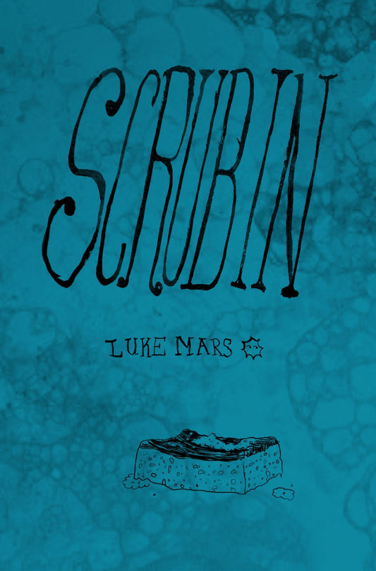 Cover for Scrub In, a blue bubble-texture page with Scrub In by Luke Mars handwritten in serif font with an illustration of a sponge beneath it.