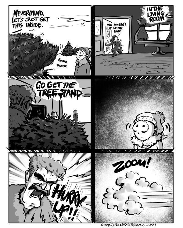 Preview of page 6. Leora and her father have finished cutting the tree, but there is tension between them. "Let's just get this inside," says Dad, clearly unhappy. He drags the tree into the house, leaving a trail of needles on the floor. "GO GET THE TREE STAND", he bellows. Leora stares at him, intimidated by his voice. "HURRY UP!" He screams. A cloud of dust with the word ZOOM! indicates Leora has skedaddled out of frame. 