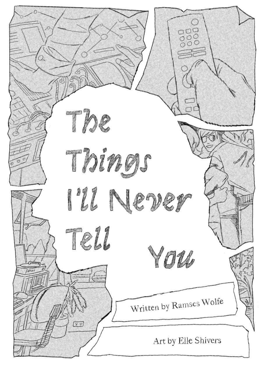A face-shaped negative whitespace with the text “The Things I’ll Never Tell You” followed by “Written by Ramses Wolfe” and “Art by Elle Shivers” within it. The negative space is created from several fragmentary images from the book, rendered as if crumpled and torn from the book itself. These images in clockwise order, starting from the bottom of the page are: a room with chair and plants, a hand against a console, a hand holding a remote, a crowd, and a small sliver of outdoors with plants.