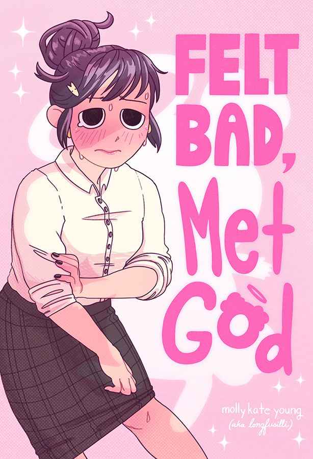 Very pink comic cover featuring the main character, Dina, looking nervous and sweaty. She’s a young woman in an ill-fitting work shirt and pencil skirt with her dark hair tied up in a bun and bangs pinned with a dog-shaped clip. Some sort of ominous shadow looms over her. Text reads: FELT BAD, MET GOD by molly kate young (aka longfusilli)